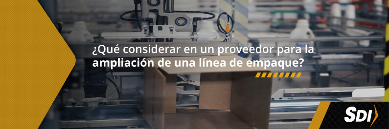 ¿Qué considerar en un proveedor para la ampliación de una línea de empaque? 1 Linea de empaque Abril