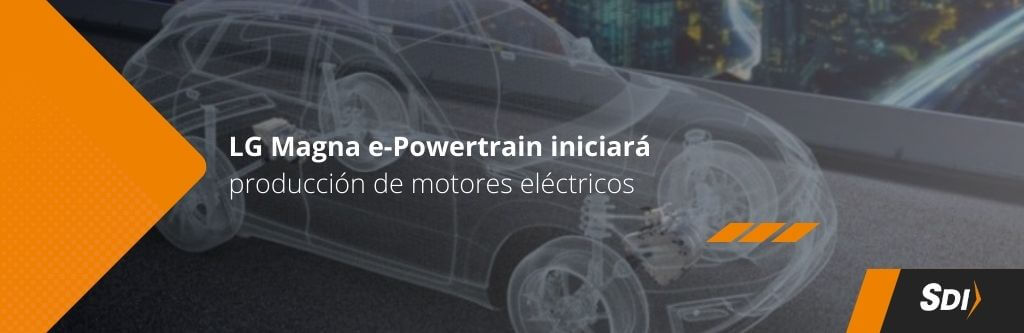 LG Magna e-Powertrain iniciará producción de motores eléctricos en Coahuila 3 Blog Agosto Motores