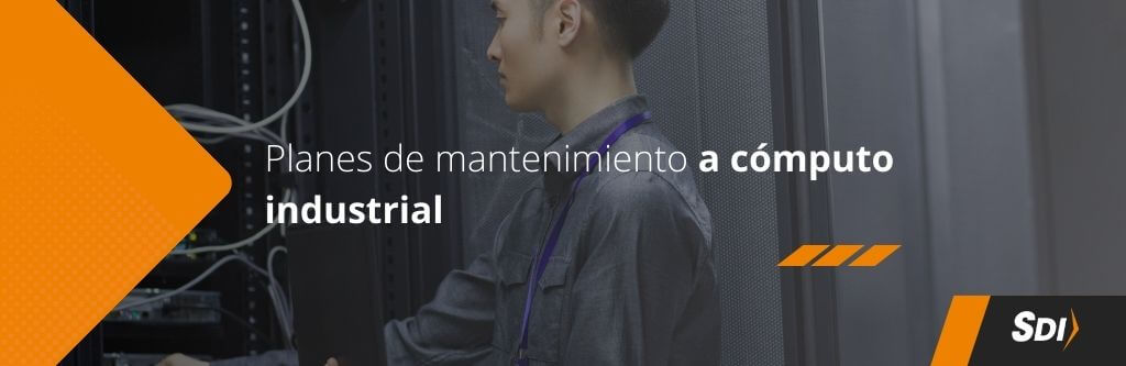 Planes de mantenimiento a cómputo industrial: 4 beneficios al implementarlo 3 planes de mtto computo