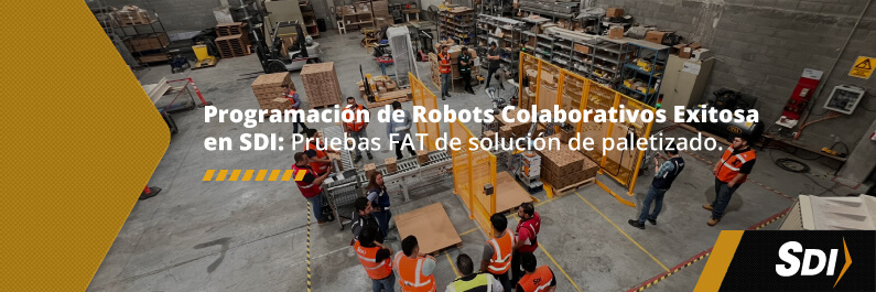 Programación de Robots Colaborativos Exitosa en SDI: Pruebas FAT de Solución de Paletizado 2 ROBOTS-COLABORATIVOS