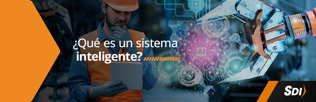 ¿Qué es un sistema inteligente y cómo funciona? 3 Qué es un sistema inteligente y cómo se optimiza para tu empresa