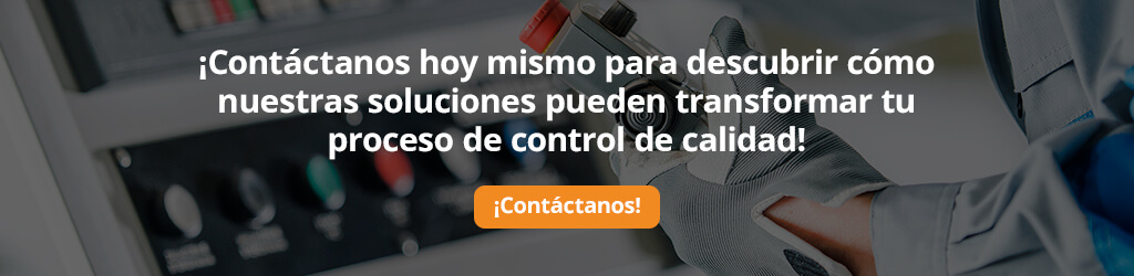 Contáctanos y descubre cómo se hace un control de calidad.