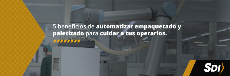 5 beneficios de automatizar empaquetado y paletizado para cuidar a tus operarios 2 automatizar empaquetado